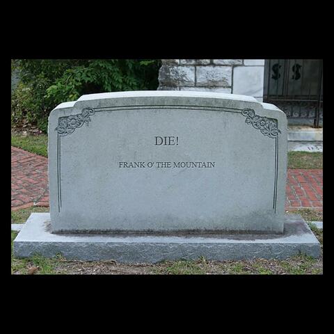 Die!
