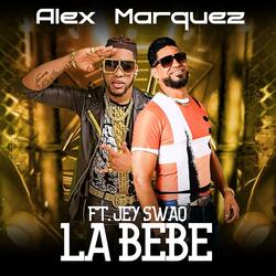 La Bebe (feat. Jey Swaq)