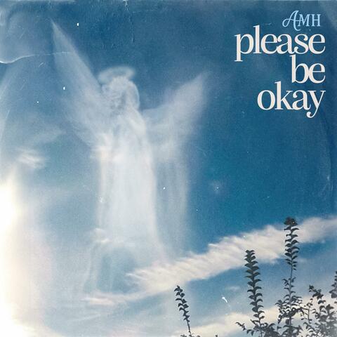 Please Be Okay