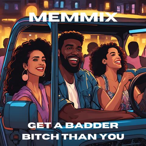 Get A Badder Bitch Than You