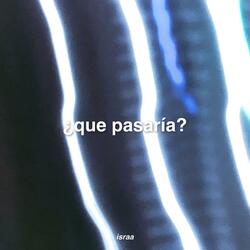 ¿que pasaría?