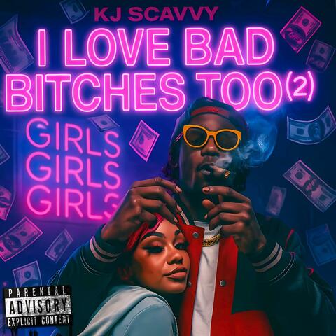 I LOVE BAD BITCHES TOO