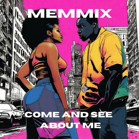 Come And See About Me