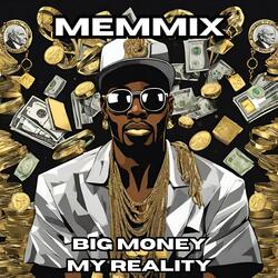 Big Money My Reality