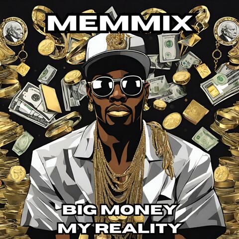Big Money My Reality