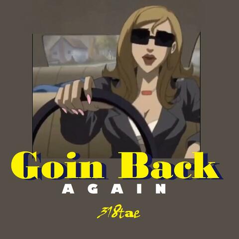 Goin Back Again