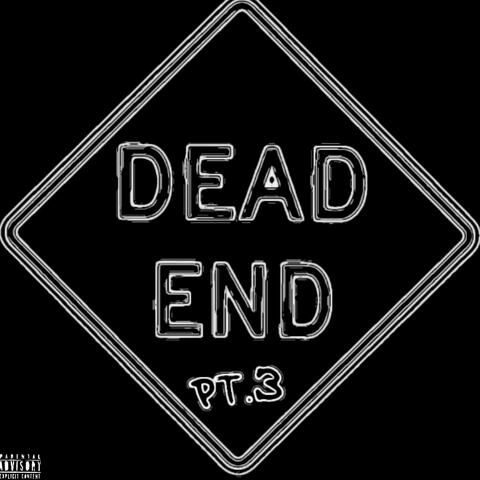 Dead end Pt. 3