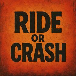 Ride Or Crash
