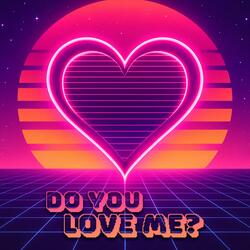 Do You Love Me?