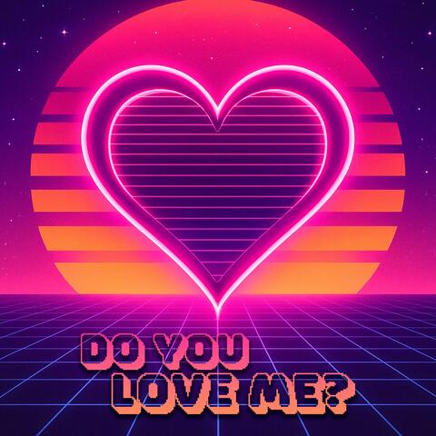 Do You Love Me?