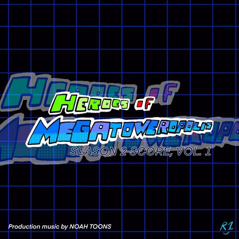 Heroes of Megatoweropolis Season 2 Volume 1 (Original Webseries Soundtrack)