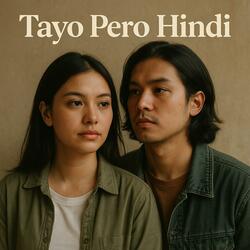 Tayo Pero Hindi
