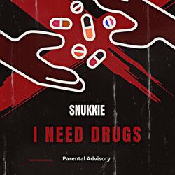 I Need Drugs
