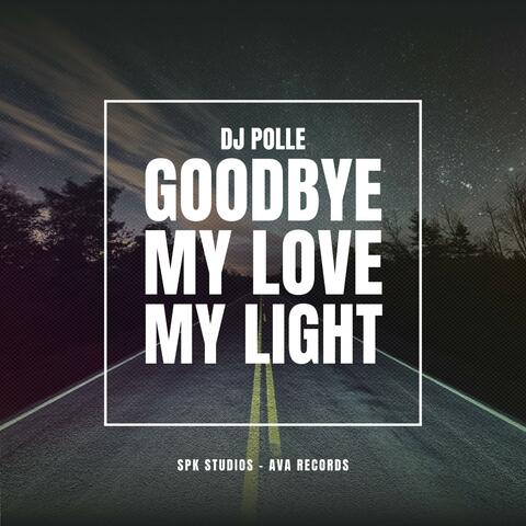 Goodbye, My love, My light