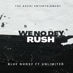 We No Dey Rush (feat. Unlimited)