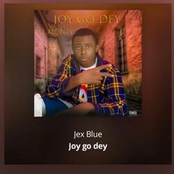 Joy Go dey