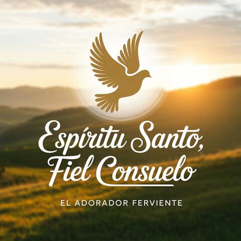 ESPIRITU SANTO, FIEL CONSUELO