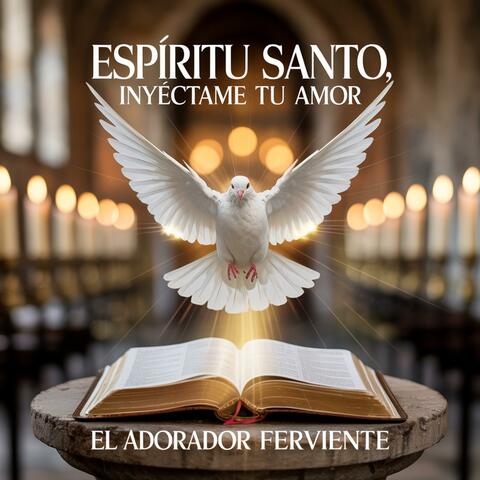 ESPIRITU SANTO, INYECTAME TU AMOR