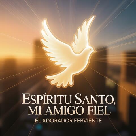 ESPIRITU SANTO, MI AMIGO FIEL
