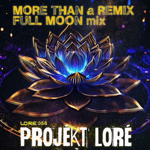 MORE THAN A REMIXX (FULL MOON MIXX (LORE056a)