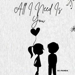 All I Need Is You
