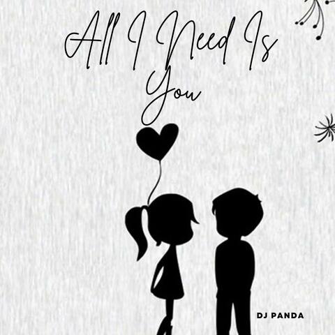 All I Need Is You