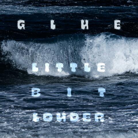 Little bit louder