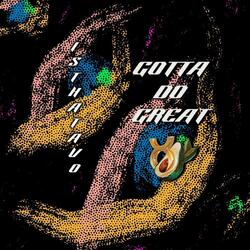 GOTTA DO GREAT