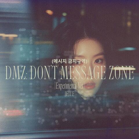 DMZ: DON’T MESSAGE ZONE (메시지 금지구역) (Experimental Ver.)