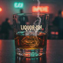 Liquor-ish