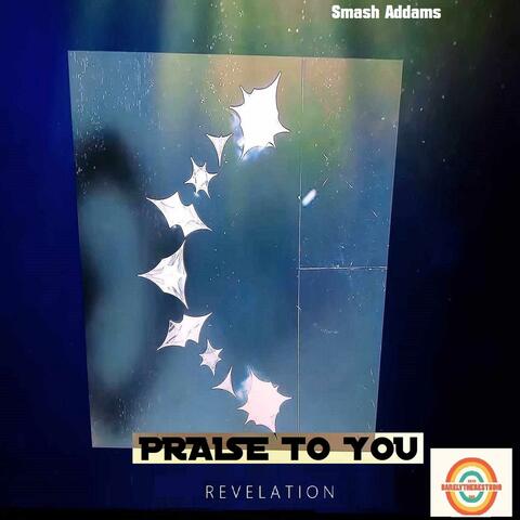 Praise To You