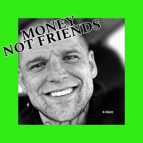 Money Not Friends