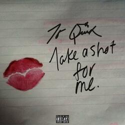 Take a Shot for Me