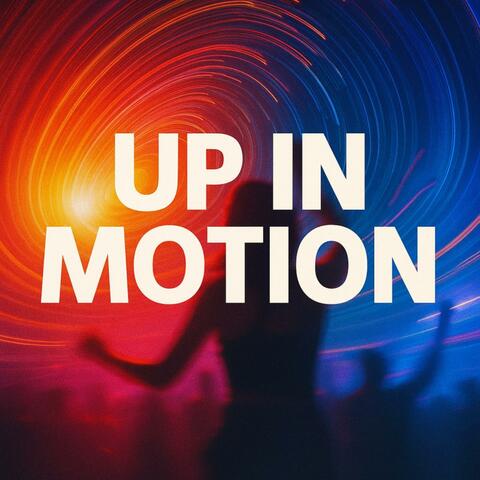 Up In Motion