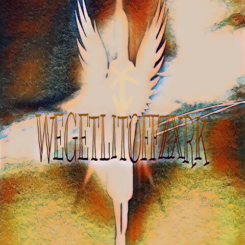 WEGETLITOFFZXRK!