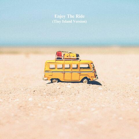 Enjoy The Ride (Tiny Island Version)