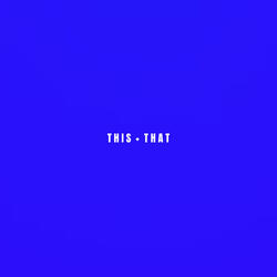 THIS + THAT
