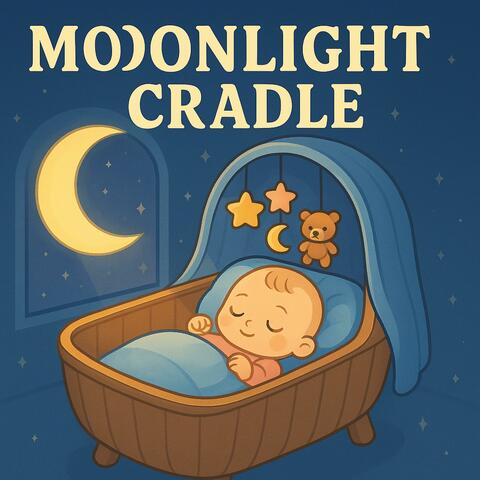 Moonlight Cradle: Lullabies for Babies