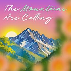 The Mountains Are Calling