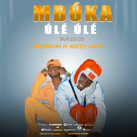 Frenxion Og & Wizzy Gang | M23 Mbúka Úle Úle