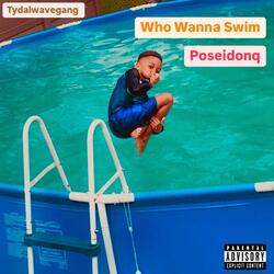 Who Wanna Swim