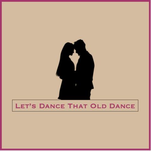 Let's Dance That Old Dance
