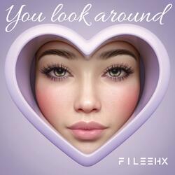 YOU LOOK AROUND