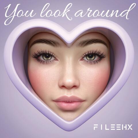 YOU LOOK AROUND