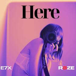 Here (feat. E7X)