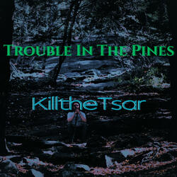 Trouble In The Pines