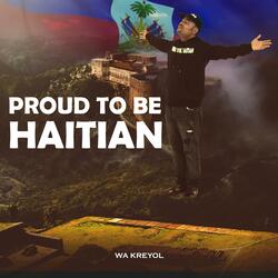 PROUD TO BE HAITIAN