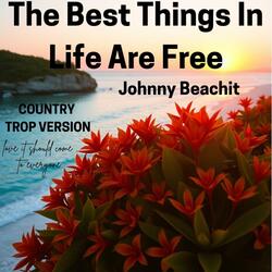 The Best Things In Life Are Free (Special COUNTRY TROP Version)