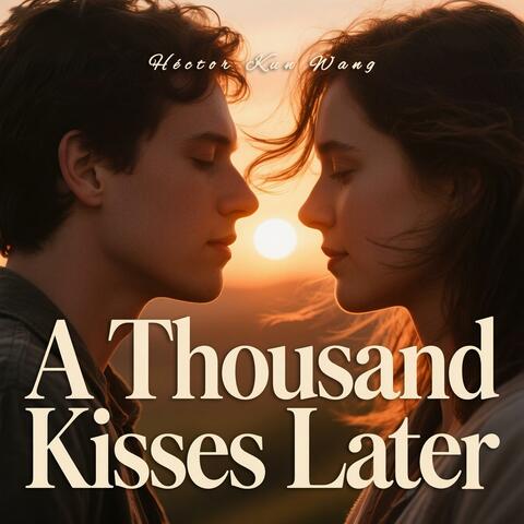 A Thousand Kisses Later