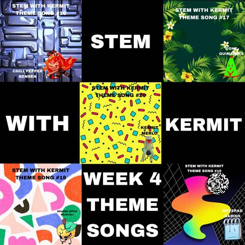 STEM w/Kermit Week 4 Theme Songs
